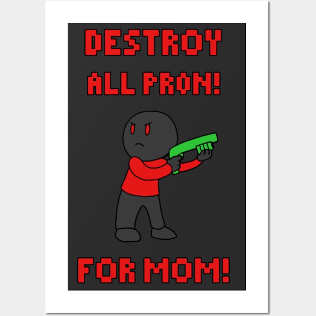 Destroy All Pr0n Wall Art by joshthecartoonguy